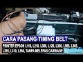 Cara mengganti timing belt printer epson L110, L210, L300, L120, L350, L565, L365, L355, L310, L360