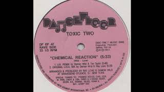Toxic Two - Chemical Reaction (U.K. Remix) (A1)