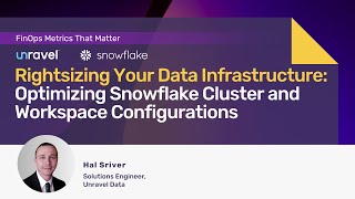 Rightsizing Your Data Infrastructure: Optimizing Snowflake Cluster and Workspace Configurations