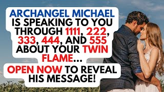 Archangel Michael Twin Flame Signs (1111, 222, 333, 444 and 555)