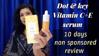 Dot \u0026 key vitamin C + E serum for pigmentation | 10 days non sponsored honest review