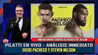 Pilatti en Vivo - Pacheco vs. Nelson - Análisis inmediato