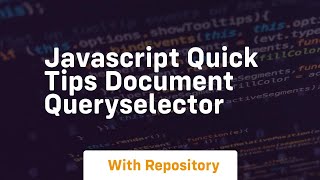 Javascript quick tips document queryselector