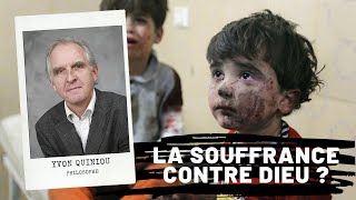 La souffrance contre Dieu ?, Yvon Quiniou