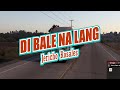 Di Bale Na Lang - Jericho Rosales - karaoke