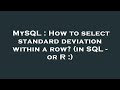 MySQL : How to select standard deviation within a row? (in SQL - or R :)
