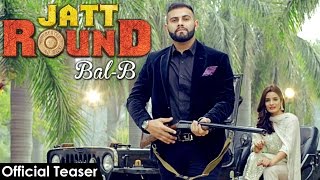 JATT ROUND : BAL-B (Teaser) || Latest Punjabi Song 2017 || Panj-aab Records JATT ROUND : BAL-B (Teaser) || Latest Punjabi Song 2017 || Panj-aab Records