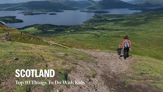 Top 10 Things to do in Scotland with Kids