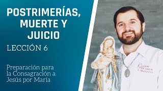 Lección 6:  Postrimerías, muerte y juicio | Consagración a Jesús por María en 33 días