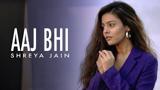 Aaj bhi | Female cover | shreya jain | mucic , best hindi song by dil ka gaana