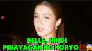 BELLE, HINDI PINAYAGAN NG NOBYO‼️😱