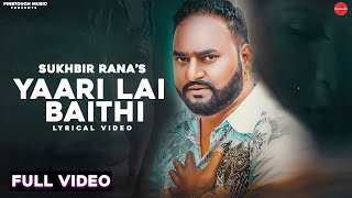 Yaari Lai Baithi(Lyrical Video): Sukhbir Rana | Charanjit Ahuja | Punjabi Songs 2022 | Finetouch
