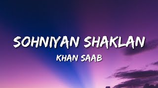 Khan Saab - Sohniyan Shaklan (Lyrics)