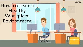 How to create a healthy workplace environment?