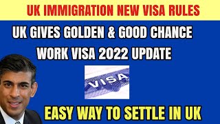 Uk Immigration New Visa Rules 2022 : Uk Gives Golden \u0026 Good Chance To Get Work Visa \u0026 Settle In Uk