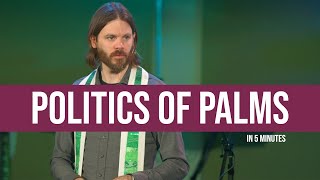 The POLITICS of Palm Branches in 5MIN