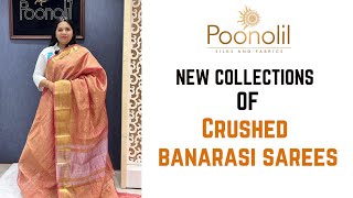 NEW COLLECTION OF  CRUSHED BANARASI  SAREES