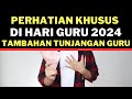 Horee Perhatian Khusus dihari Guru 2024 tambahan tunjangan guru untuk semua guru