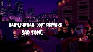 Raanjhanaa - Lo-fi Remake | by Lofi,lover,songs | lofi song | Lofi Bollywood song | Chill-out music
