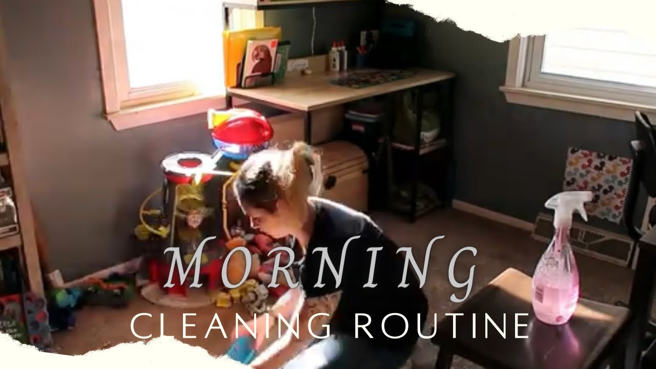 Morning Cleaning Routine Youtube