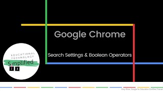 Google Chrome - Search Settings and Boolean Operators