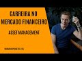 COMO É A CARREIRA DE GESTÃO DE ATIVOS | CARREIRA NO MERCADO FINANCEIRO #2