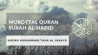 Murottal AlQuran Merdu Surah Al Hadid by Sheikh Muhammad Taha Al Junayd