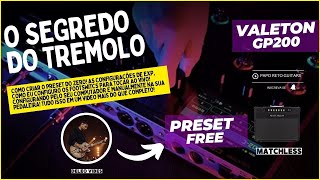 VALETON GP200 O SEGREDO DO TREMOLO REVELADO / PRESET DO ZERO/ COMO CONFIGURAR NO PEDAL DE EXP/ DELEO