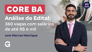 Concurso CORE BA | Análise do Edital: 360 vagas com salários de até R$ 6 mil