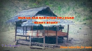 Mus ua xas nas nyob twj cuab ( scary story ) 17/02/2022