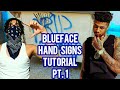 BLUEFACE HAND SIGNS TUTORIAL PT. 1