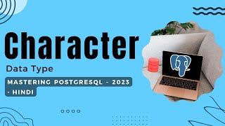 Character Data Type : Understanding Char, Varchar, and Text | Mastering PostgreSQL