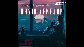 DANGDUT GACOR||KASIH SEKEJAP💃💃 REMIX2K24||JHON GHEGO OFFICIAL🎧