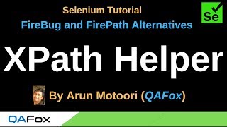FireBug and FirePath Alternatives - Part 10 - XPath Helper