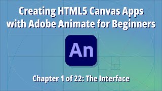 Creating HTML5 Canvas Apps with Adobe Animate for Beginners – Chapter 1 of 22: The Interface