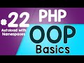 #22 PHP Object Oriented Programming Basics - OOP | Autoloading | Quick programming tutorial