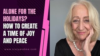 Alone for the Holidays? How to Create a Time of Joy and Peace