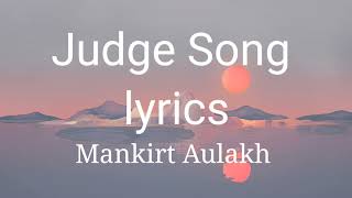 judge: Mankirt Aulakh || Lyrics ||New Punjabi Song #mankirtaulakh