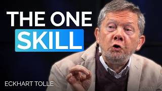 The most important skill to improve your life | Eckhart Tolle