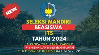 SELEKSI MANDIRI BEASISWA ITS 2024 (TANPA TES, TANPA IPI, UKT 500 RB)