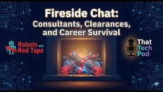 Fireside Chat with That Tech Pod: Consultants, Clearances, and Career Survival