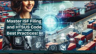 Master ISF Filing and HTSUS Code Best Practices!