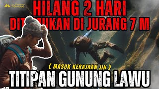 NGERI ! KESAKSIAN MISTIS PENDAKI YANG HILANG 2 HARI DAN DITEMUKAN DI JURANG 7 METER DI GUNUNG LAWU