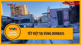 Người Việt tại vùng Donbass đón Tết giữa khó khăn | VTV4