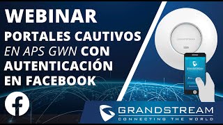 Webinar - Portales Cautivos en APs GWN con autenticación en Facebook