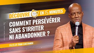 🥊 DÉCOUVRE EN 15 MINUTES COMMENT PERSÉVÉRER SANS S'IRRITER NI ABANDONNER