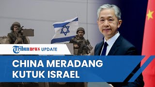 MERADANG! China Kutuk Tindakan Israel Buat Kritis Gaza, Tegas Nyatakan Dukungan ke Palestina