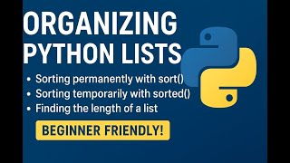 Organizing Python Lists — Sorting, Length, and Avoiding Index Errors (Beginner Guide)