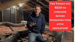 Ten Things You NEED to Consider Before Upgrading Your Attic Insulation!