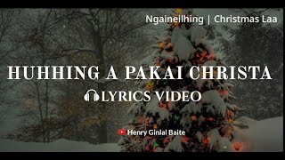 HUHHING A PAKAI CHRISTA - NGAINEILHING CHRISTMAS SONG